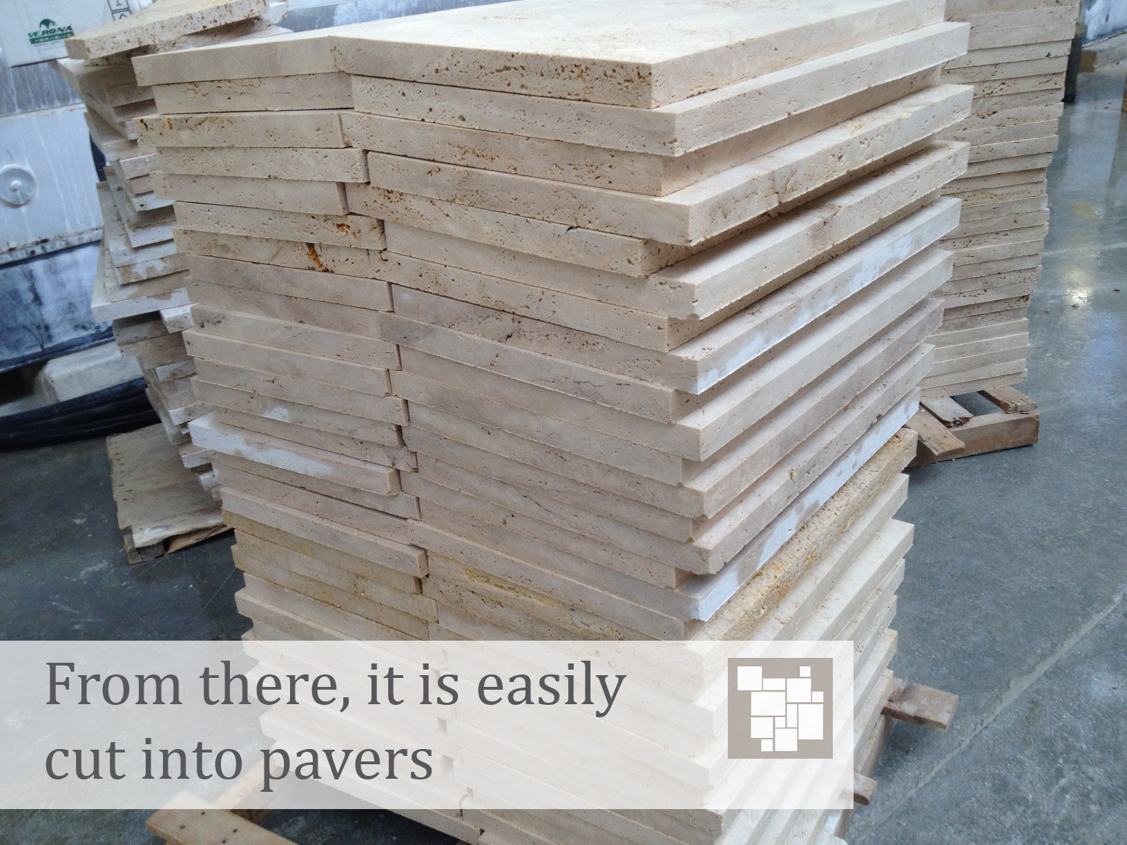From there, it is easily cut into travertine pavers