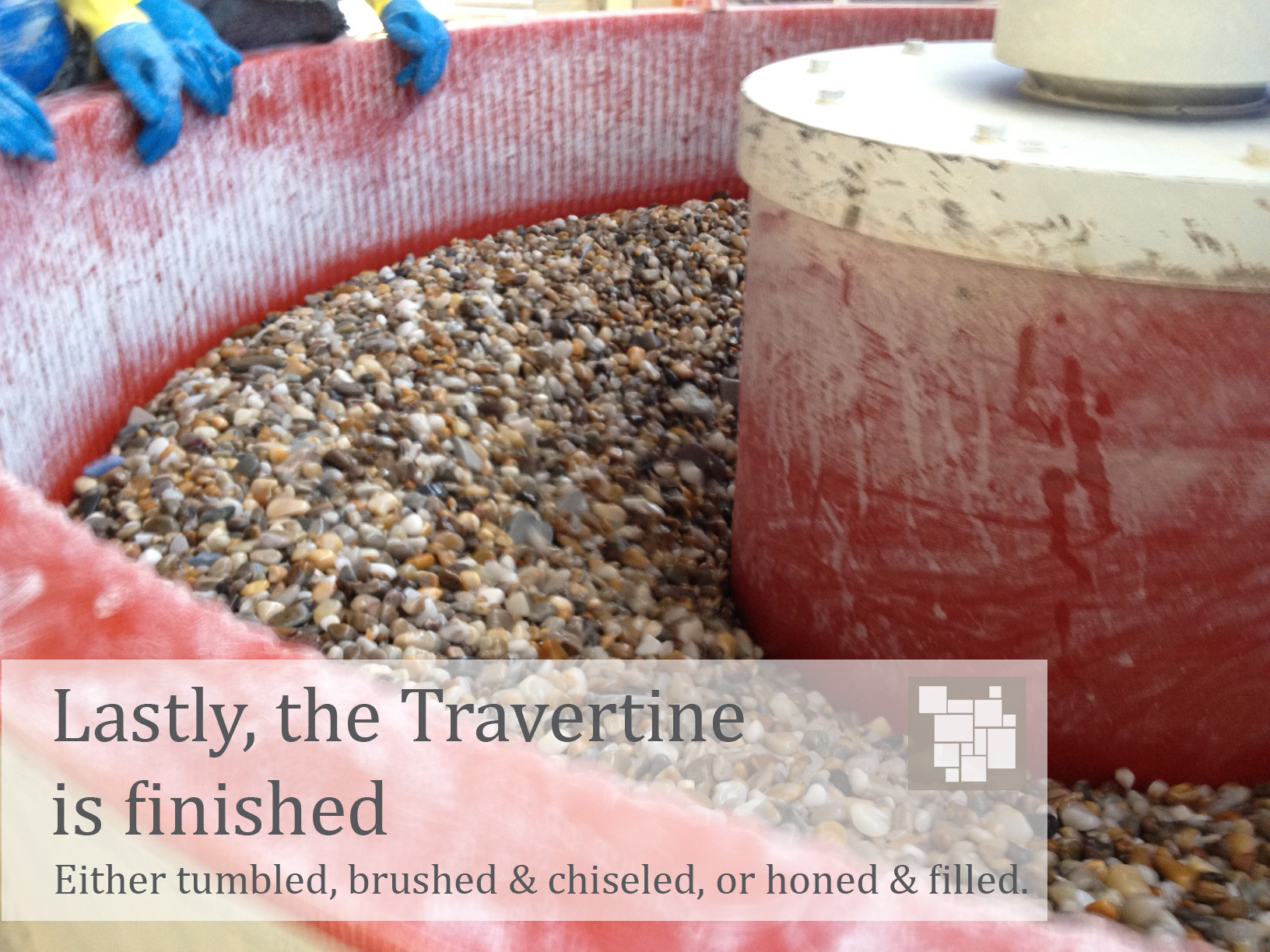 Lastly, the Travertine is finished. Either tumbled, brushed & chiseled, or honed & filled.